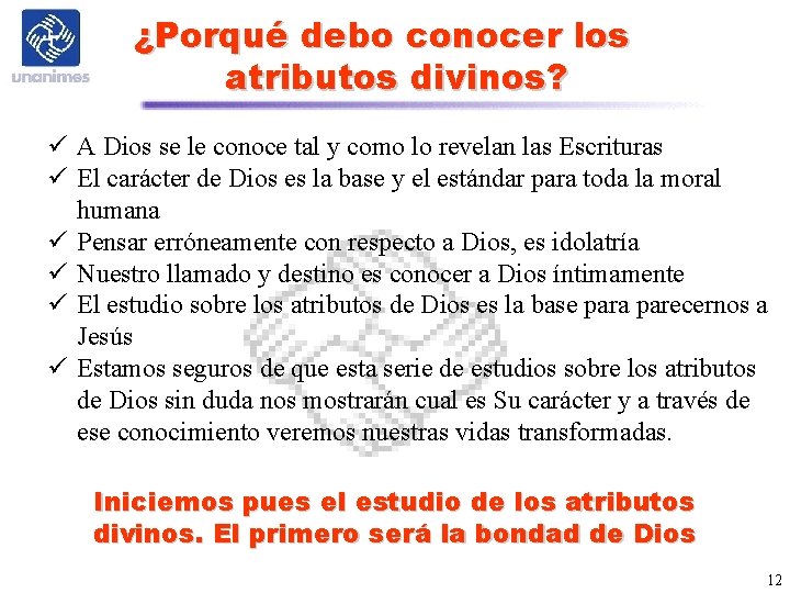 ¿Porqué debo conocer los atributos divinos? ü A Dios se le conoce tal y