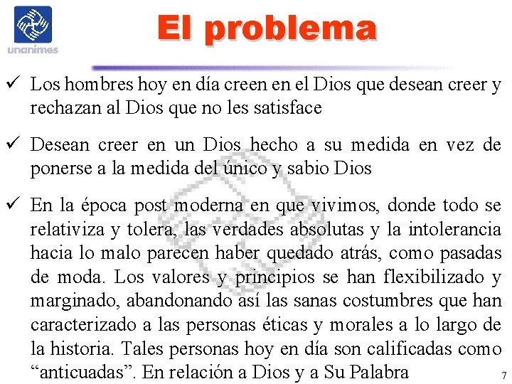 El problema ü Los hombres hoy en día creen en el Dios que desean