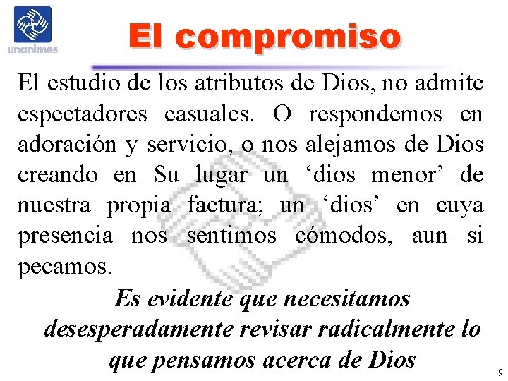 El compromiso El estudio de los atributos de Dios, no admite espectadores casuales. O