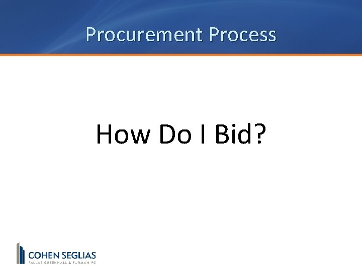 Procurement Process How Do I Bid? 