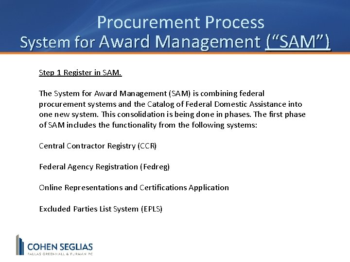 Procurement Process System for Award Management (“SAM”) Step 1 Register in SAM. The System