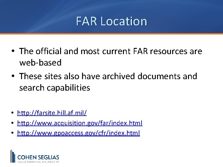 FAR Location • The official and most current FAR resources are web-based • These