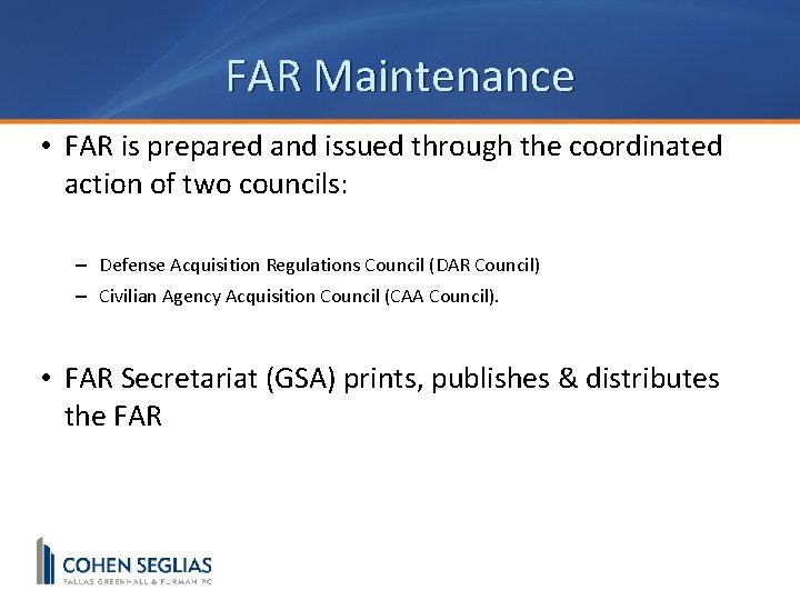 FAR Maintenance • FAR is prepared and issued through the coordinated action of two