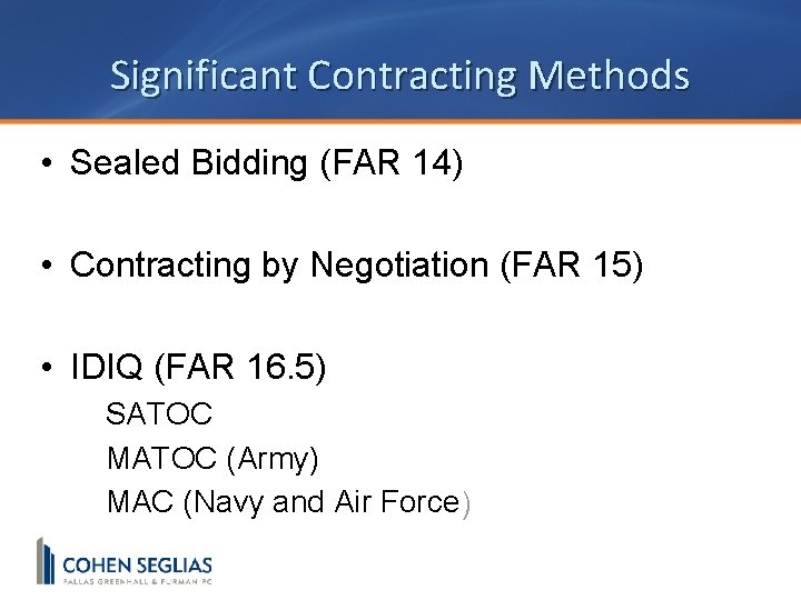 Significant Contracting Methods • Sealed Bidding (FAR 14) • Contracting by Negotiation (FAR 15)