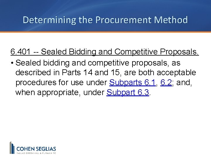 Determining the Procurement Method 6. 401 -- Sealed Bidding and Competitive Proposals. • Sealed