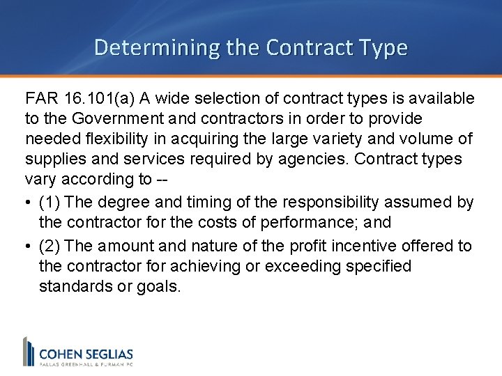 Determining the Contract Type FAR 16. 101(a) A wide selection of contract types is