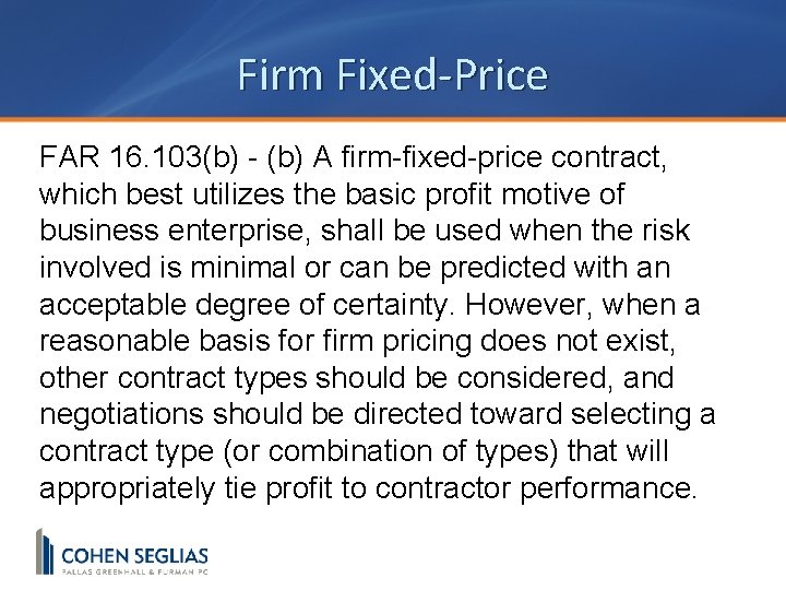 Firm Fixed-Price FAR 16. 103(b) - (b) A firm-fixed-price contract, which best utilizes the