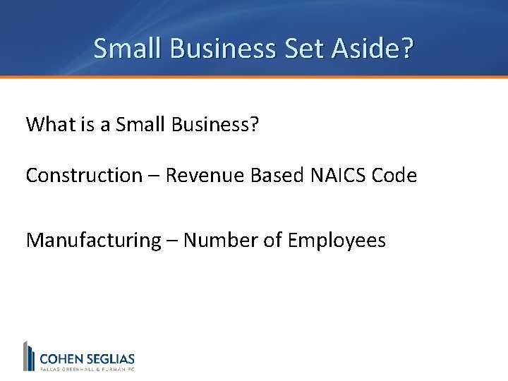 Small Business Set Aside? What is a Small Business? Construction – Revenue Based NAICS