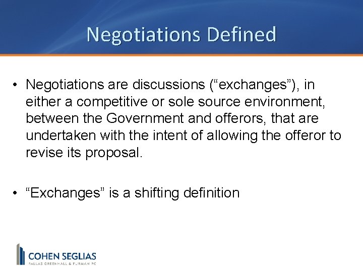 Negotiations Defined • Negotiations are discussions (“exchanges”), in either a competitive or sole source