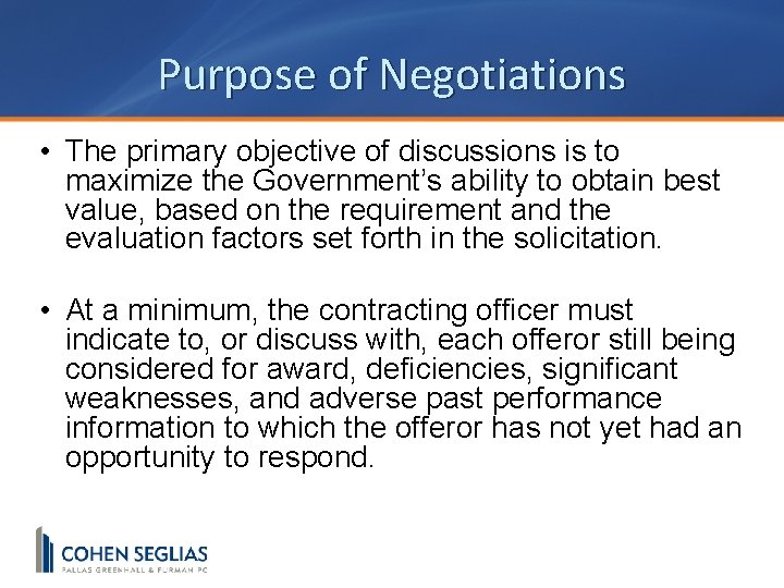 Purpose of Negotiations • The primary objective of discussions is to maximize the Government’s