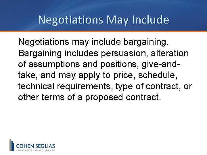 Negotiations May Include Negotiations may include bargaining. Bargaining includes persuasion, alteration of assumptions and