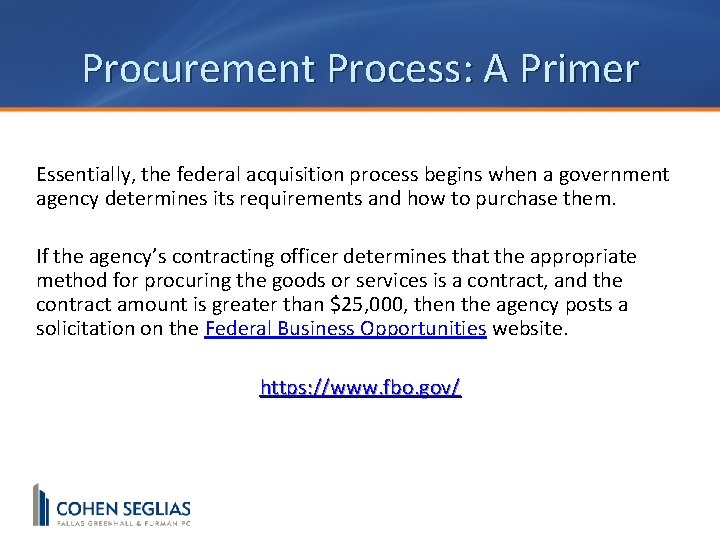 Procurement Process: A Primer Essentially, the federal acquisition process begins when a government agency