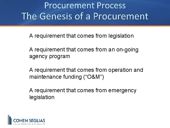 Procurement Process The Genesis of a Procurement A requirement that comes from legislation A