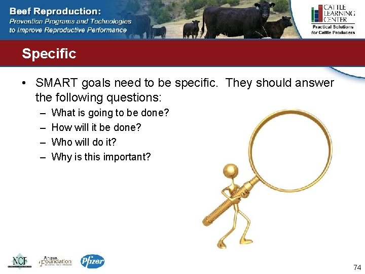 Specific • SMART goals need to be specific. They should answer the following questions: