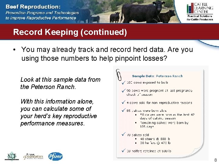 Record Keeping (continued) • You may already track and record herd data. Are you