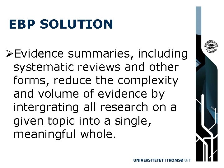 EBP SOLUTION ØEvidence summaries, including systematic reviews and other forms, reduce the complexity and