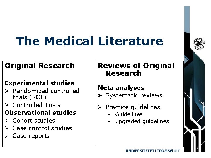 The Medical Literature Original Research Experimental studies Ø Randomized controlled trials (RCT) Ø Controlled