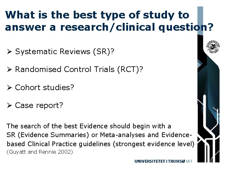 What is the best type of study to answer a research/clinical question? Ø Systematic