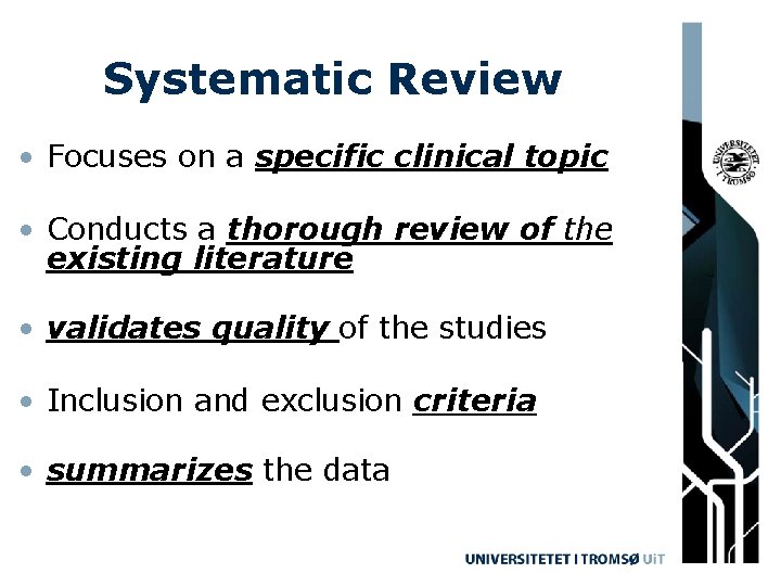 Systematic Review • Focuses on a specific clinical topic • Conducts a thorough review