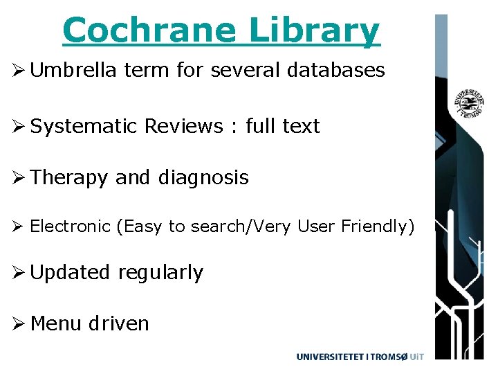 Cochrane Library Ø Umbrella term for several databases Ø Systematic Reviews : full text