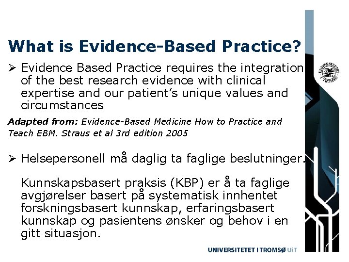 What is Evidence-Based Practice? Ø Evidence Based Practice requires the integration of the best