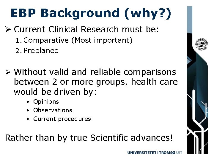 EBP Background (why? ) Ø Current Clinical Research must be: 1. Comparative (Most important)