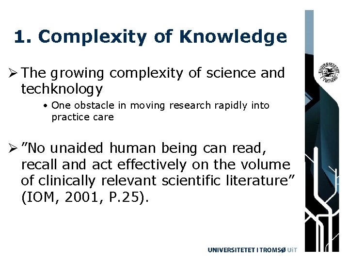 1. Complexity of Knowledge Ø The growing complexity of science and techknology • One
