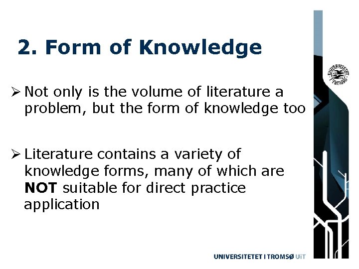 2. Form of Knowledge Ø Not only is the volume of literature a problem,