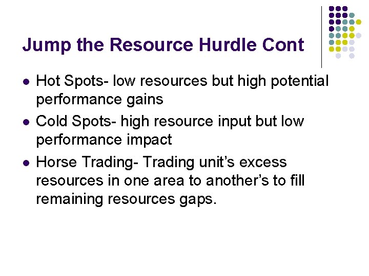 Jump the Resource Hurdle Cont l l l Hot Spots- low resources but high