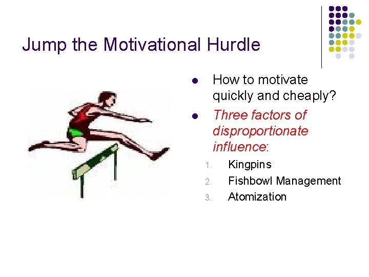 Jump the Motivational Hurdle How to motivate quickly and cheaply? Three factors of disproportionate