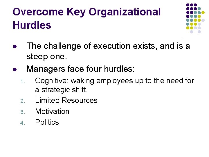 Overcome Key Organizational Hurdles The challenge of execution exists, and is a steep one.