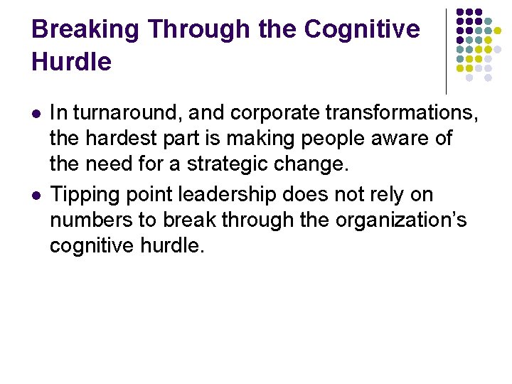 Breaking Through the Cognitive Hurdle l l In turnaround, and corporate transformations, the hardest