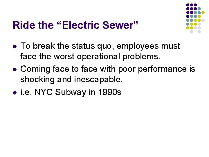 Ride the “Electric Sewer” l l l To break the status quo, employees must