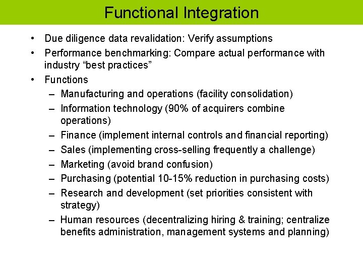 Functional Integration • Due diligence data revalidation: Verify assumptions • Performance benchmarking: Compare actual