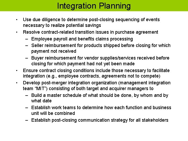 Integration Planning • • Use due diligence to determine post-closing sequencing of events necessary