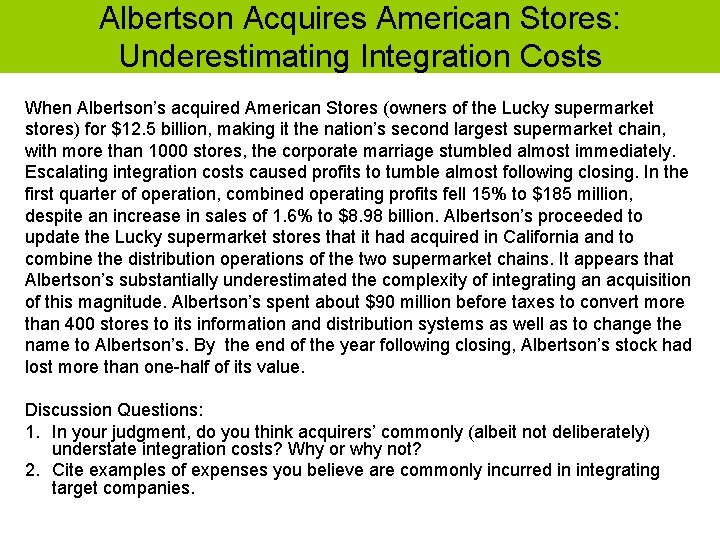 Albertson Acquires American Stores: Underestimating Integration Costs When Albertson’s acquired American Stores (owners of