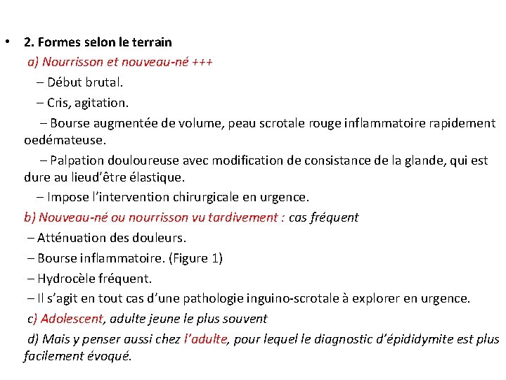  • 2. Formes selon le terrain a) Nourrisson et nouveau-né +++ – Début