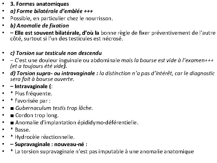  • • • 3. Formes anatomiques a) Forme bilatérale d’emblée +++ Possible, en