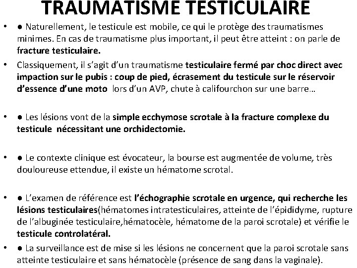 TRAUMATISME TESTICULAIRE • ● Naturellement, le testicule est mobile, ce qui le protège des