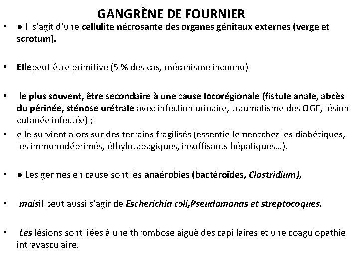 GANGRÈNE DE FOURNIER • ● Il s’agit d’une cellulite nécrosante des organes génitaux externes