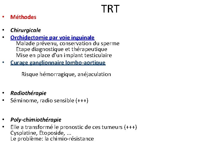 TRT • Méthodes • Chirurgicale • Orchidectomie par voie inguinale Malade prévenu, conservation du