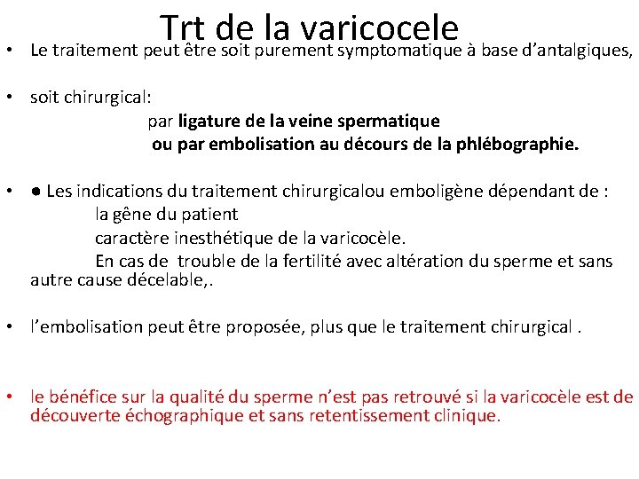  • Trt de la varicocele Le traitement peut être soit purement symptomatique à