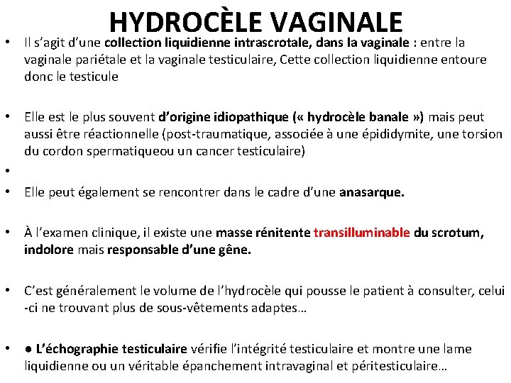  • HYDROCÈLE VAGINALE Il s’agit d’une collection liquidienne intrascrotale, dans la vaginale :