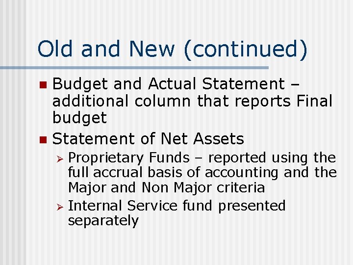 Old and New (continued) Budget and Actual Statement – additional column that reports Final