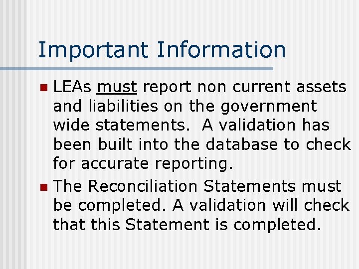 Important Information LEAs must report non current assets and liabilities on the government wide