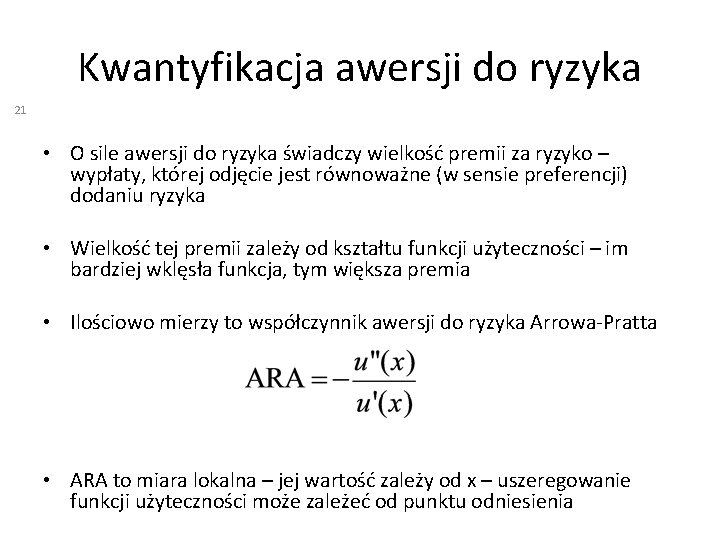 Kwantyfikacja awersji do ryzyka 21 • O sile awersji do ryzyka świadczy wielkość premii