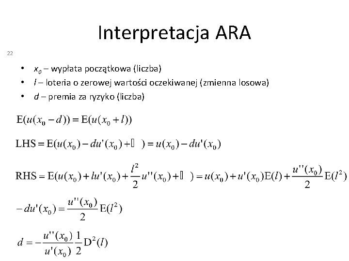 Interpretacja ARA 22 • x 0 – wypłata początkowa (liczba) • l – loteria