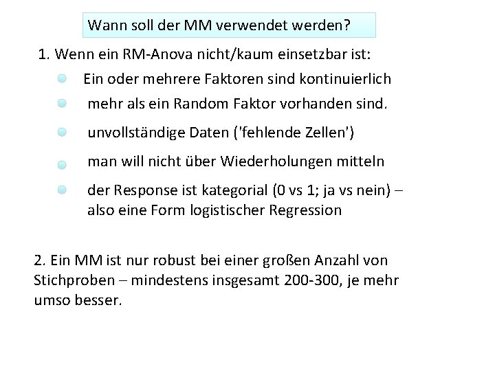 Wann soll der MM verwendet werden? 1. Wenn ein RM-Anova nicht/kaum einsetzbar ist: Ein