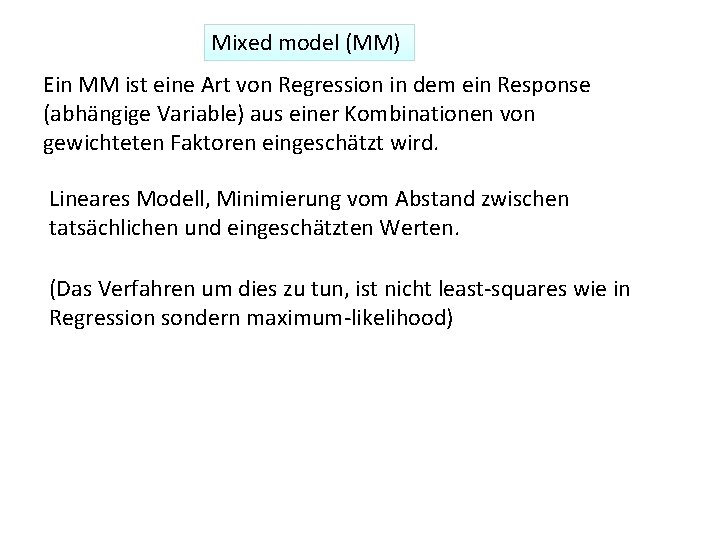 Mixed model (MM) Ein MM ist eine Art von Regression in dem ein Response