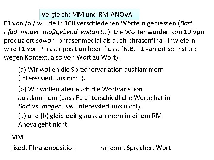 Vergleich: MM und RM-ANOVA F 1 von /a: / wurde in 100 verschiedenen Wörtern